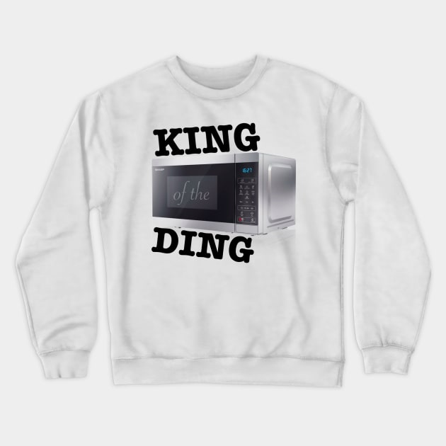 king of the ding Crewneck Sweatshirt by cmxcrunch